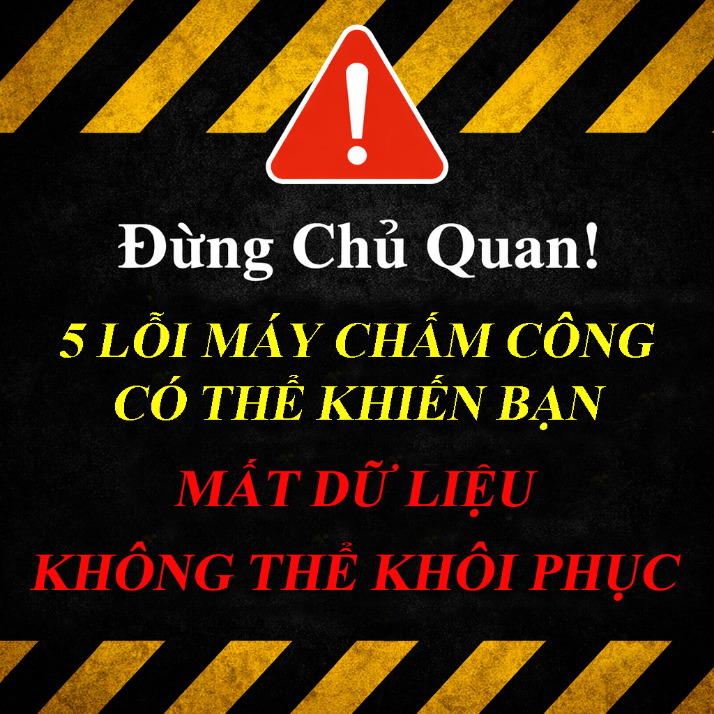 Đừng Chủ Quan! 5 Lỗi Máy Chấm Công Có Thể Khiến Bạn Mất Dữ Liệu Không Thể Khôi Phục
